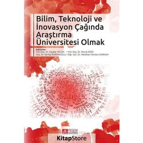 Bilim, Teknoloji İnovasyon Çağında Araştırma Üniversitesi Olmak - Haydar Yalçın Ozcan Saritas Akif Tabak