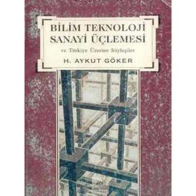 Bilim Teknoloji Sanayi Üçlemesi - Harun Aykut Göker