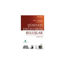 BILIM, TEKNOLOJI VE SANAT'TA DÜNYAYI DEĞİŞTİREN BULUŞLAR - NUR AKDAĞ