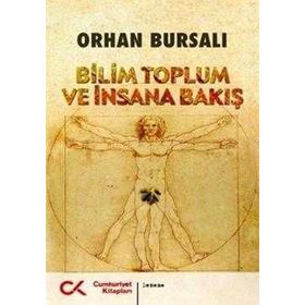 BILIM TOPLUM VE İNSANA BAKIŞ - ORHAN BURSALI