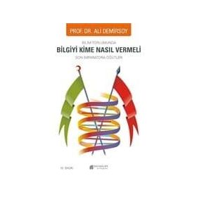 Bilim Toplumunda Bilgiyi Kime Nasıl Vermeli - Ali Demirsoy