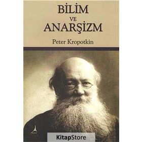 Bilim ve Anarşizm - Pyotr Alekseyeviç Kropotkin