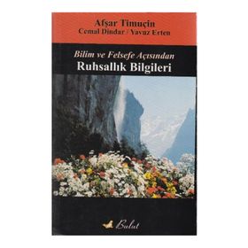 BILIM VE FELSEFE AÇISINDAN RUHSALLIK BILGILERI - AŞFAR TİMUÇİN; CEMAL DINDAR; YAVUZ ERTEN