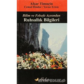 BILIM VE FELSEFE AÇISINDAN RUHSALLIK BILGILERI - AŞFAR TİMUÇİN; CEMAL DINDAR; YAVUZ ERTEN