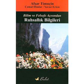 BILIM VE FELSEFE AÇISINDAN RUHSALLIK BILGILERI - AŞFAR TİMUÇİN; CEMAL DINDAR; YAVUZ ERTEN