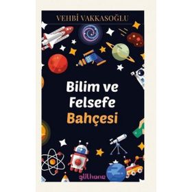 Bilim ve Felsefe Bahçesi-Vehbi Vakkasoğlu-Gülhane Yayınalrı