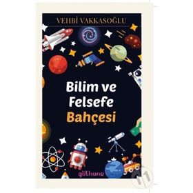Bilim ve Felsefe Bahçesi-Vehbi Vakkasoğlu-Gülhane Yayınalrı