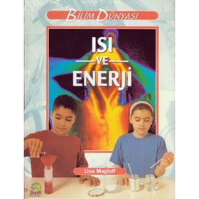 Bilim ve Fen Kitapları - Isı ve Enerji - Lisa Magloff