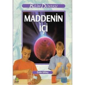 Bilim ve Fen Kitapları - Maddenin İçi - Colin Uttley