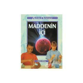 Bilim ve Fen Kitapları - Maddenin İçi - Colin Uttley