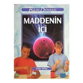 Bilim ve Fen Kitapları - Maddenin İçi - Colin Uttley