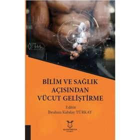 Bilim Ve Sağlık Açısından Vücut Geliştirme - İbrahim Kubilay Türkay