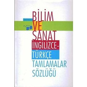 BILIM VE SANAT İNGİLİZCE- TÜRKÇE TAMLAMALAR SÖZLÜĞÜ - ÖMER ŞEKERCİ