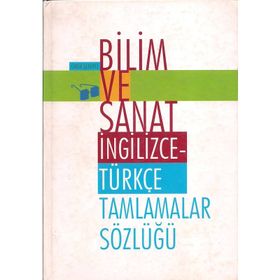 BILIM VE SANAT İNGİLİZCE- TÜRKÇE TAMLAMALAR SÖZLÜĞÜ - ÖMER ŞEKERCİ