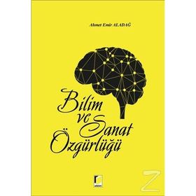 Bilim ve Sanat Özgürlüğü - Ahmet Emir Aladağ