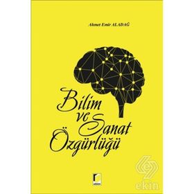Bilim ve Sanat Özgürlüğü - Ahmet Emir Aladağ