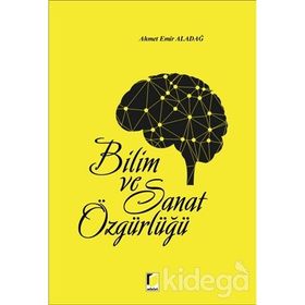 Bilim ve Sanat Özgürlüğü - Ahmet Emir Aladağ