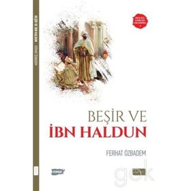 BILIM VE SIYASET ARASINDA HATIRALAR ET-TA'RÎF BI-IBN HALDUN VE RIHLETUHU GARBEN VE ŞARKAN - İBN HALDUN