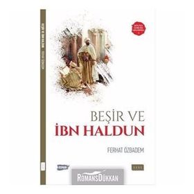 BILIM VE SIYASET ARASINDA HATIRALAR ET-TA'RÎF BI-IBN HALDUN VE RIHLETUHU GARBEN VE ŞARKAN - İBN HALDUN