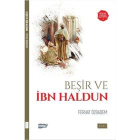 BILIM VE SIYASET ARASINDA HATIRALAR ET-TA'RÎF BI-IBN HALDUN VE RIHLETUHU GARBEN VE ŞARKAN - İBN HALDUN