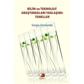 Bilim ve Teknoloji Araştırmaları Yaklaşımı Temeller - Sergio Sismondo