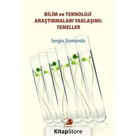 Bilim ve Teknoloji Araştırmaları Yaklaşımı Temeller - Sergio Sismondo