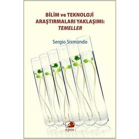 Bilim ve Teknoloji Araştırmaları Yaklaşımı Temeller - Sergio Sismondo