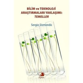 Bilim ve Teknoloji Araştırmaları Yaklaşımı Temeller - Sergio Sismondo