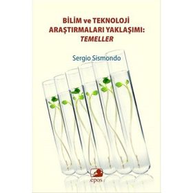 Bilim ve Teknoloji Araştırmaları Yaklaşımı Temeller - Sergio Sismondo