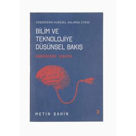 Bilim ve Teknolojiye Düşünsel Bakış - Metin Şahin