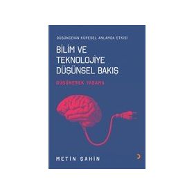Bilim ve Teknolojiye Düşünsel Bakış - Metin Şahin