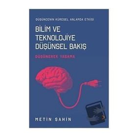 Bilim ve Teknolojiye Düşünsel Bakış - Metin Şahin