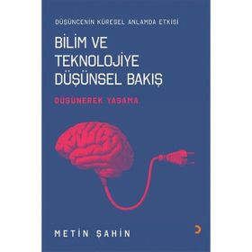 Bilim ve Teknolojiye Düşünsel Bakış - Metin Şahin