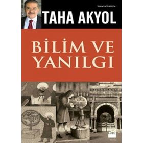 BILIM VE YANILGI - TAHA AKYOL