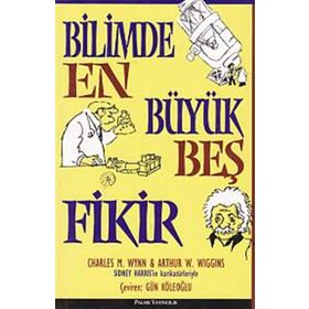 BILIMDE EN BÜYÜK BEŞ FIKIR - ARTHUR W. WIGGINS;CHARLES M. WYNN