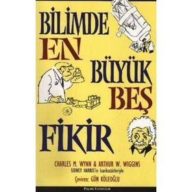 BILIMDE EN BÜYÜK BEŞ FIKIR - ARTHUR W. WIGGINS;CHARLES M. WYNN