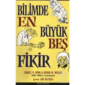 BILIMDE EN BÜYÜK BEŞ FIKIR - ARTHUR W. WIGGINS;CHARLES M. WYNN