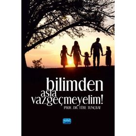 Bilimden Asla Vazgeçmeyelim - Türe Tunçbay