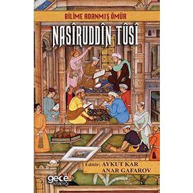Bilime Adanmış Ömür Nasiruddin Tusi - Kolektif
