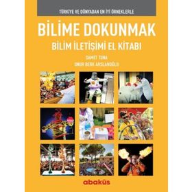 Bilime Dokunmak Bilim İletişimi El Kitabı Onur Berk Arslanoğlu