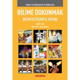 Bilime Dokunmak Bilim İletişimi El Kitabı Onur Berk Arslanoğlu