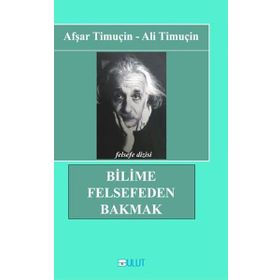 Bilime Felsefeden Bakmak - Afşar Timuçin