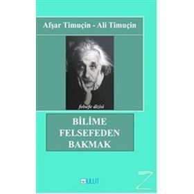Bilime Felsefeden Bakmak - Afşar Timuçin