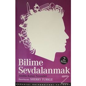BILIME SEVDALANMAK AKILDA KALAN NESNELER - SHERRY TURKLE