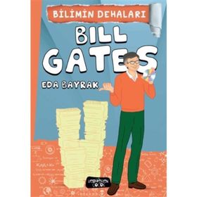 Bilimin Dehaları - Bill Gates - Eda Bayrak