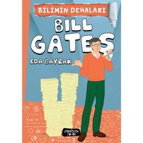 Bilimin Dehaları - Bill Gates - Eda Bayrak