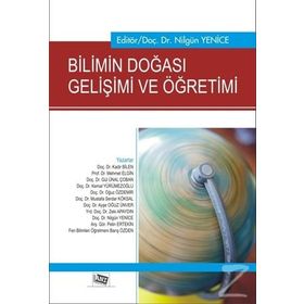 Bilimin Doğası Gelişimi ve Öğretimi - Kemal Yürümezoğlu Kadir Bilen Mehmet Elgin Gül Ünal Çoban Oğuz Özdemir Mustafa Serdar Köksal Ayşe Oğuz Ünver Zeki Apaydın Nilgün Yenice Pelin Ertekin Barış Özden