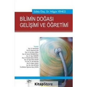 Bilimin Doğası Gelişimi ve Öğretimi - Kemal Yürümezoğlu Kadir Bilen Mehmet Elgin Gül Ünal Çoban Oğuz Özdemir Mustafa Serdar Köksal Ayşe Oğuz Ünver Zeki Apaydın Nilgün Yenice Pelin Ertekin Barış Özden