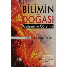 Bilimin Doğası Gelişimi ve Öğretimi - Kemal Yürümezoğlu Kadir Bilen Mehmet Elgin Gül Ünal Çoban Oğuz Özdemir Mustafa Serdar Köksal Ayşe Oğuz Ünver Zeki Apaydın Nilgün Yenice Pelin Ertekin Barış Özden