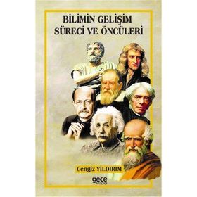 Bilimin Gelişim Süreci ve Öncüleri - Cengiz Yıldırım